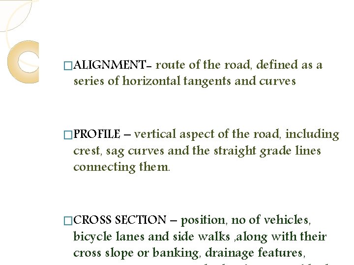 �ALIGNMENT- route of the road, defined as a series of horizontal tangents and curves �ALIGNMENT- route of the road, defined as a series of horizontal tangents and curves
