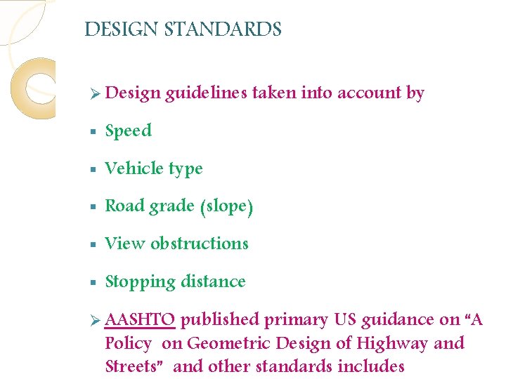 DESIGN STANDARDS Ø Design guidelines taken into account by § Speed § Vehicle type DESIGN STANDARDS Ø Design guidelines taken into account by § Speed § Vehicle type