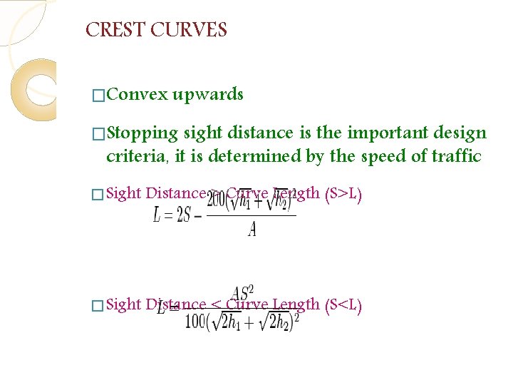 CREST CURVES �Convex upwards �Stopping sight distance is the important design criteria, it is CREST CURVES �Convex upwards �Stopping sight distance is the important design criteria, it is
