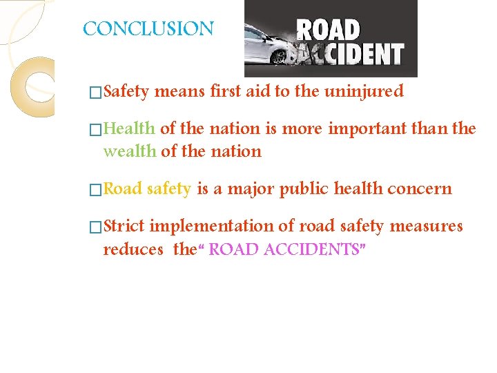 CONCLUSION �Safety means first aid to the uninjured �Health of the nation is more CONCLUSION �Safety means first aid to the uninjured �Health of the nation is more