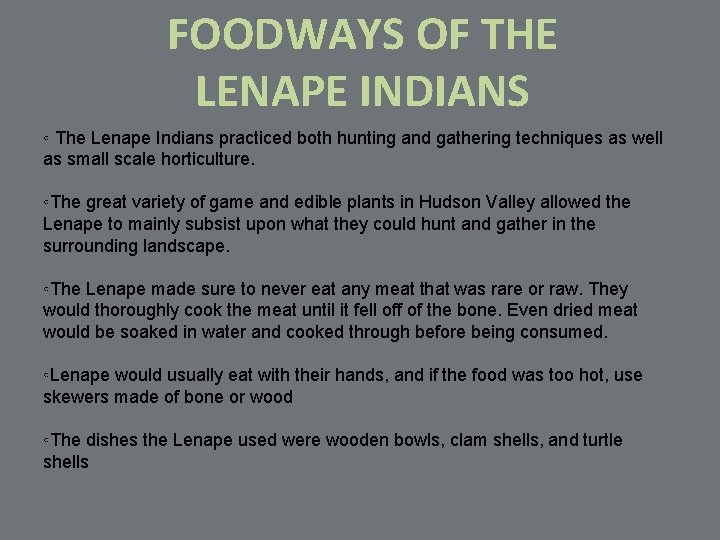 FOODWAYS OF THE LENAPE INDIANS ◦ The Lenape Indians practiced both hunting and gathering