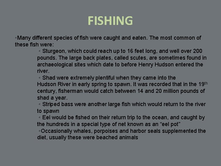 FISHING ◦Many different species of fish were caught and eaten. The most common of