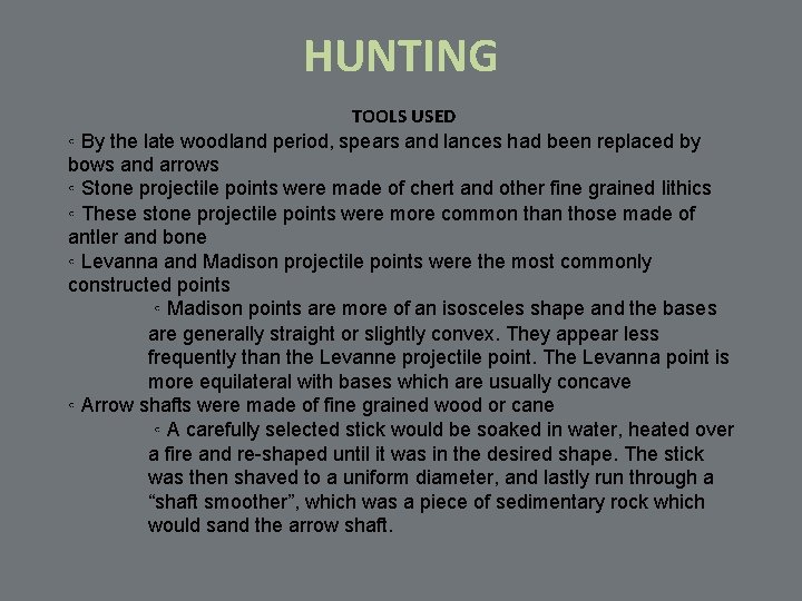 HUNTING TOOLS USED ◦ By the late woodland period, spears and lances had been