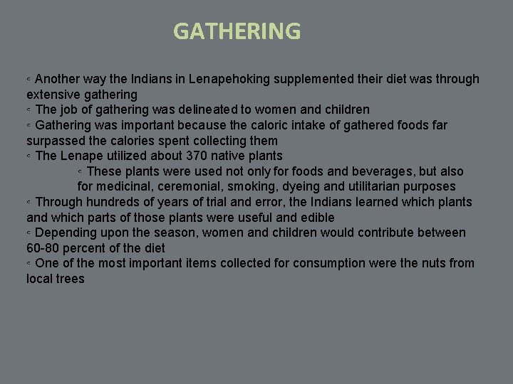 GATHERING ◦ Another way the Indians in Lenapehoking supplemented their diet was through extensive