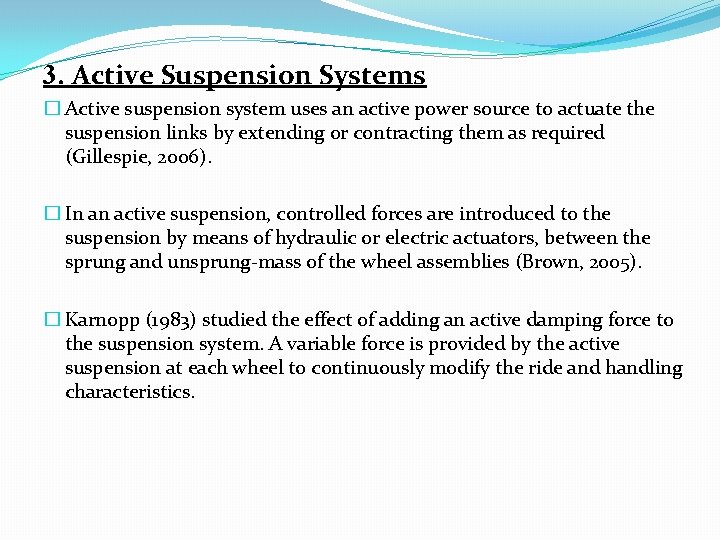 3. Active Suspension Systems � Active suspension system uses an active power source to