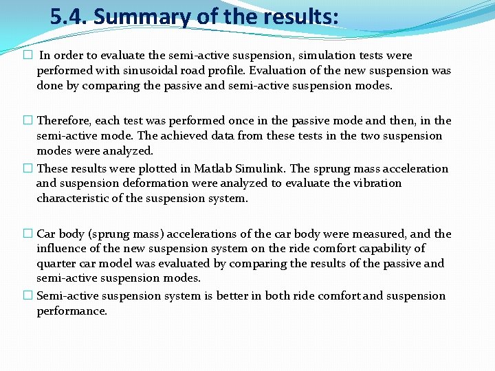5. 4. Summary of the results: � In order to evaluate the semi-active suspension,