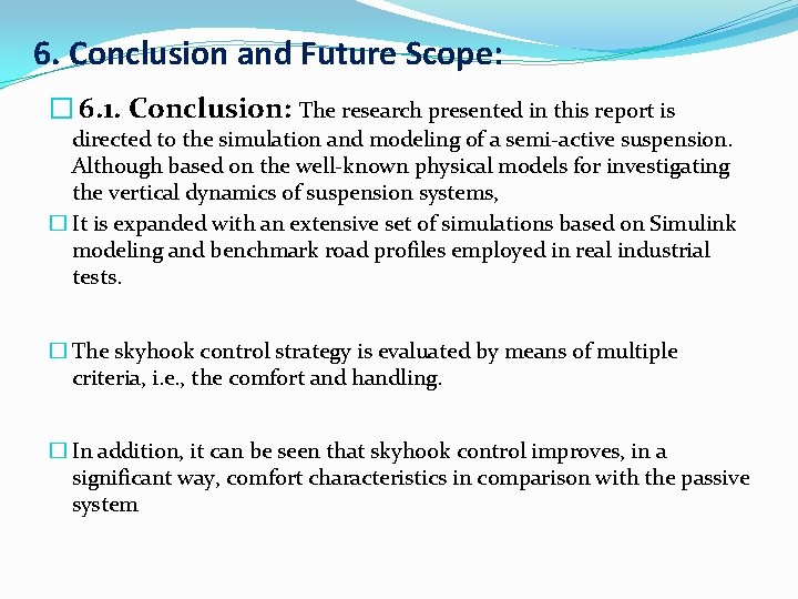 6. Conclusion and Future Scope: � 6. 1. Conclusion: The research presented in this