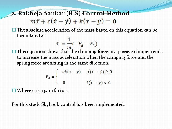  2. Rakheja-Sankar (R-S) Control Method � The absolute acceleration of the mass based