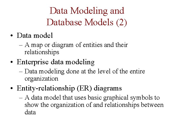 Data Modeling and Database Models (2) • Data model – A map or diagram Data Modeling and Database Models (2) • Data model – A map or diagram