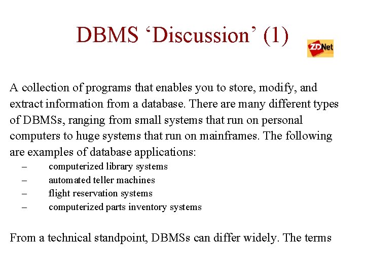 DBMS ‘Discussion’ (1) A collection of programs that enables you to store, modify, and DBMS ‘Discussion’ (1) A collection of programs that enables you to store, modify, and