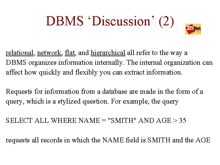 DBMS ‘Discussion’ (2) relational, network, flat, and hierarchical all refer to the way a DBMS ‘Discussion’ (2) relational, network, flat, and hierarchical all refer to the way a