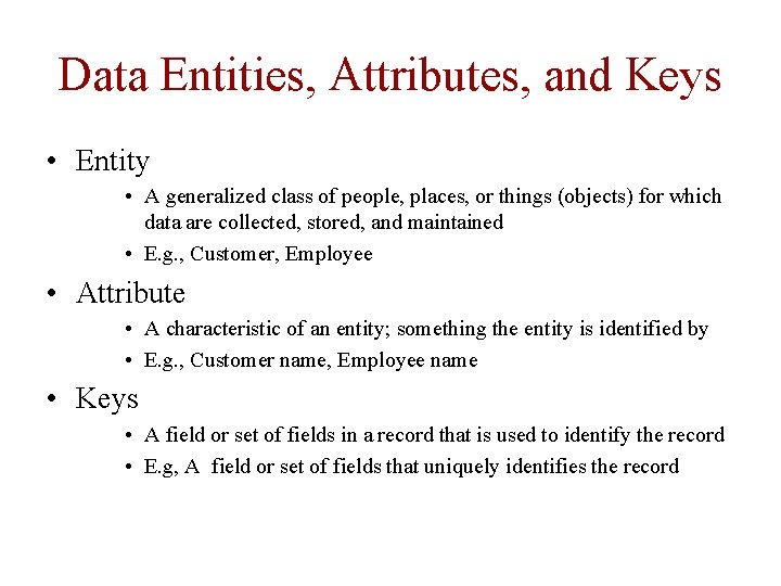 Data Entities, Attributes, and Keys • Entity • A generalized class of people, places, Data Entities, Attributes, and Keys • Entity • A generalized class of people, places,