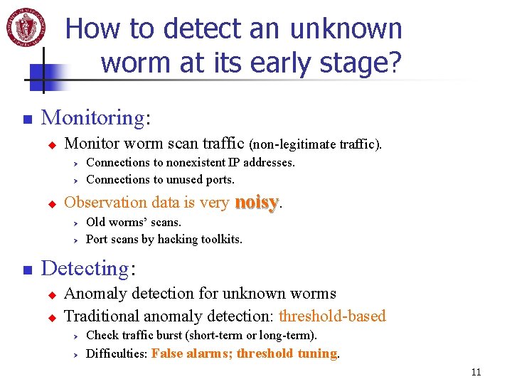 How to detect an unknown worm at its early stage? n Monitoring: u Monitor