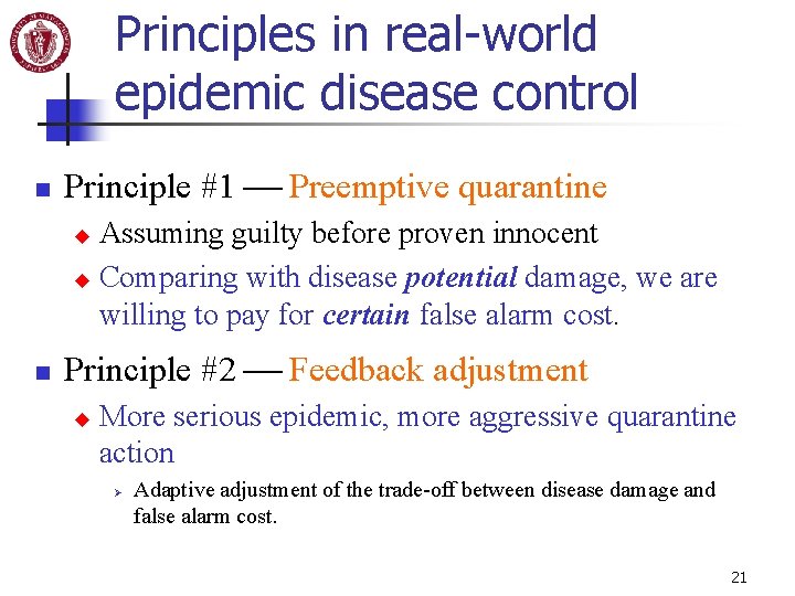 Principles in real-world epidemic disease control n Principle #1 Preemptive quarantine Assuming guilty before