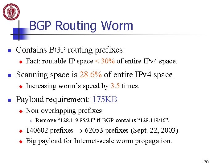 BGP Routing Worm n Contains BGP routing prefixes: u n Scanning space is 28.