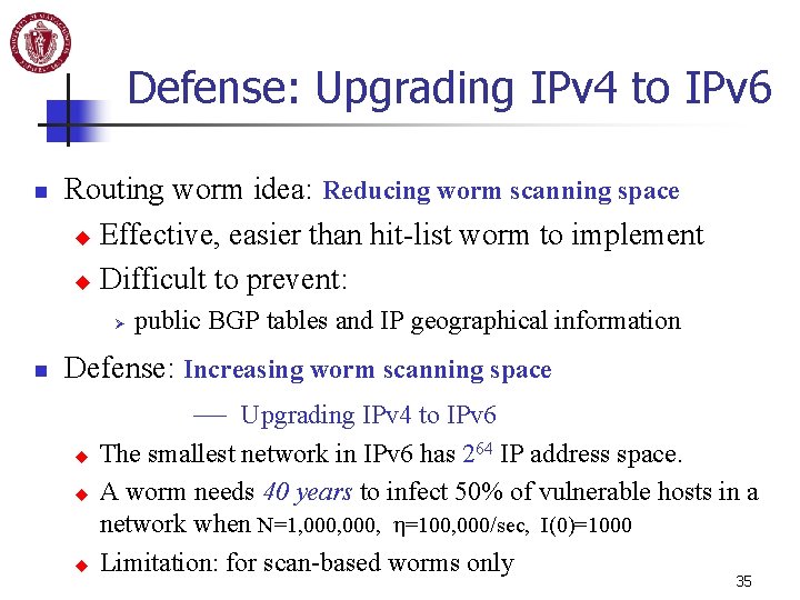 Defense: Upgrading IPv 4 to IPv 6 n Routing worm idea: Reducing worm scanning