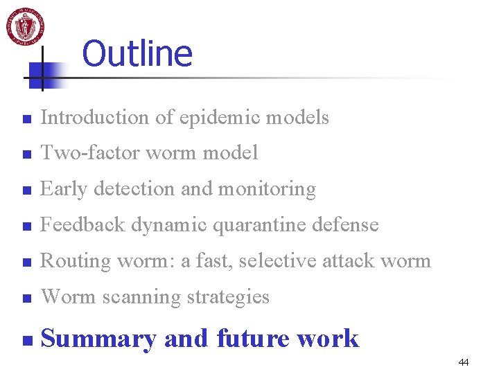 Outline n Introduction of epidemic models n Two-factor worm model n Early detection and