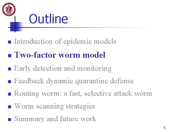 Outline n Introduction of epidemic models n Two-factor worm model n Early detection and