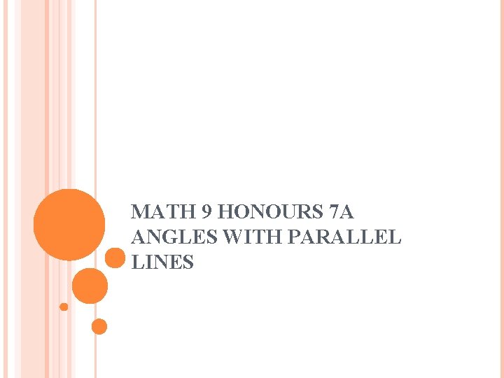 MATH 9 HONOURS 7 A ANGLES WITH PARALLEL LINES 
