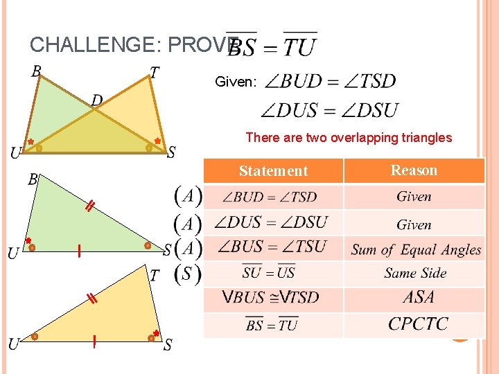 CHALLENGE: PROVE Given: There are two overlapping triangles Statement Reason 