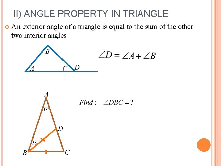 II) ANGLE PROPERTY IN TRIANGLE An exterior angle of a triangle is equal to