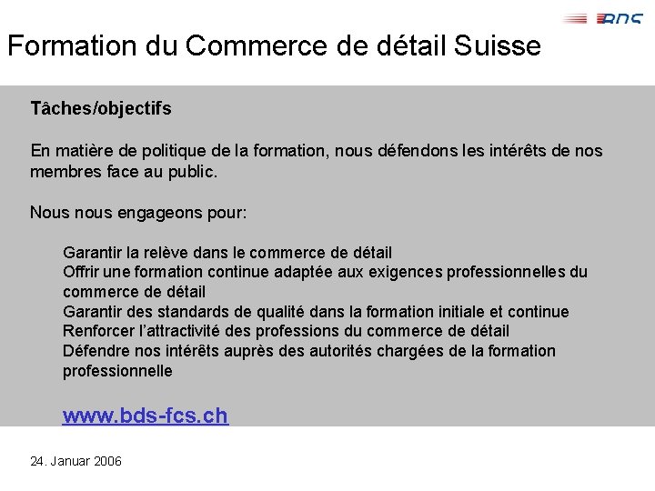 Formation du Commerce de détail Suisse Tâches/objectifs En matière de politique de la formation,