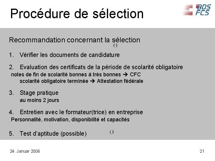 Procédure de sélection Recommandation concernant la sélection 1. Vérifier les documents de candidature 2.