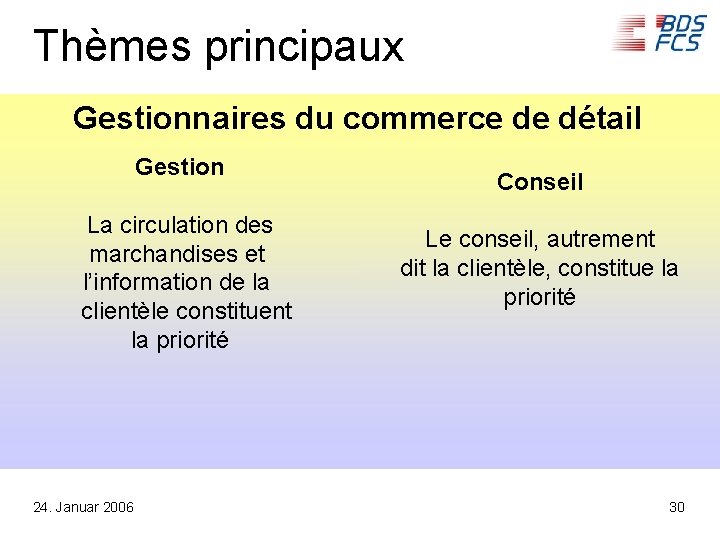 Thèmes principaux Gestionnaires du commerce de détail Gestion La circulation des marchandises et l’information