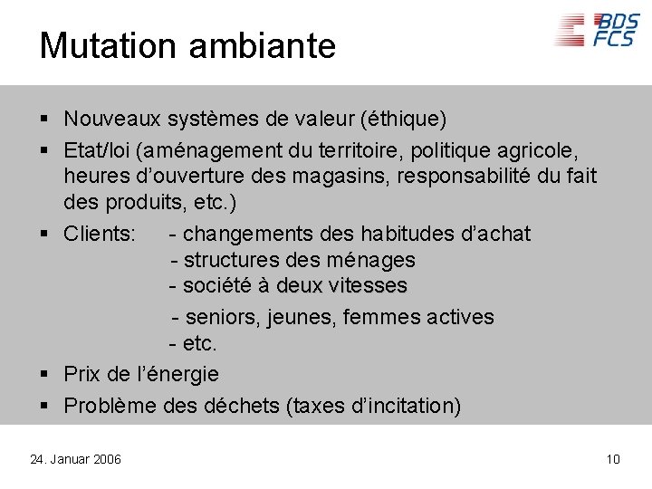 Mutation ambiante § Nouveaux systèmes de valeur (éthique) § Etat/loi (aménagement du territoire, politique