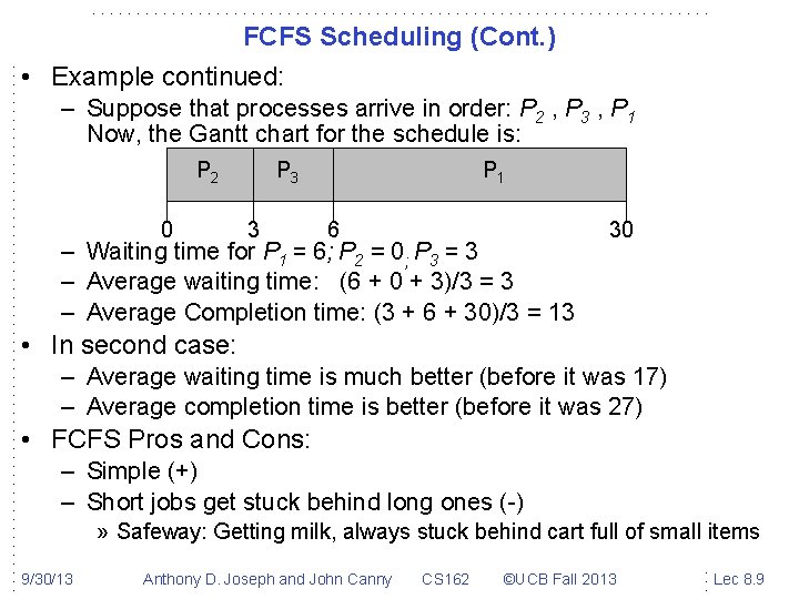 FCFS Scheduling (Cont. ) • Example continued: – Suppose that processes arrive in order: