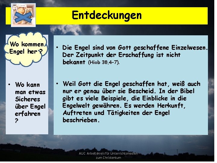 Entdeckungen Wo kommen W Engel her ? • Wo kann man etwas Sicheres über
