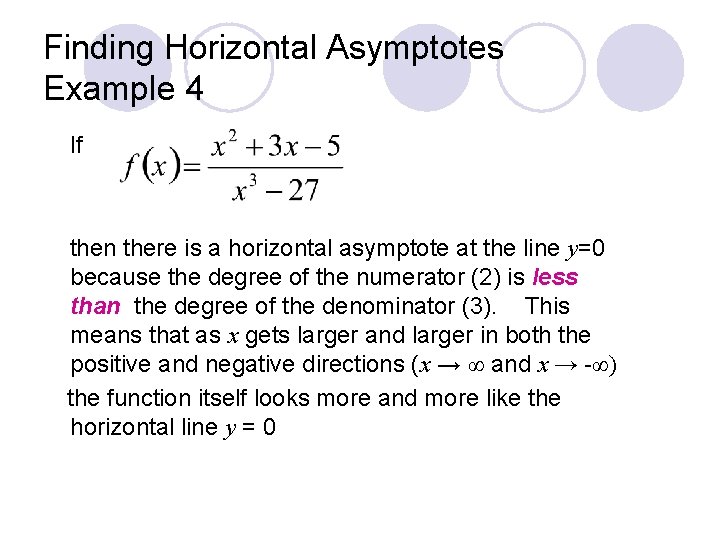 Finding Horizontal Asymptotes Example 4 If then there is a horizontal asymptote at the