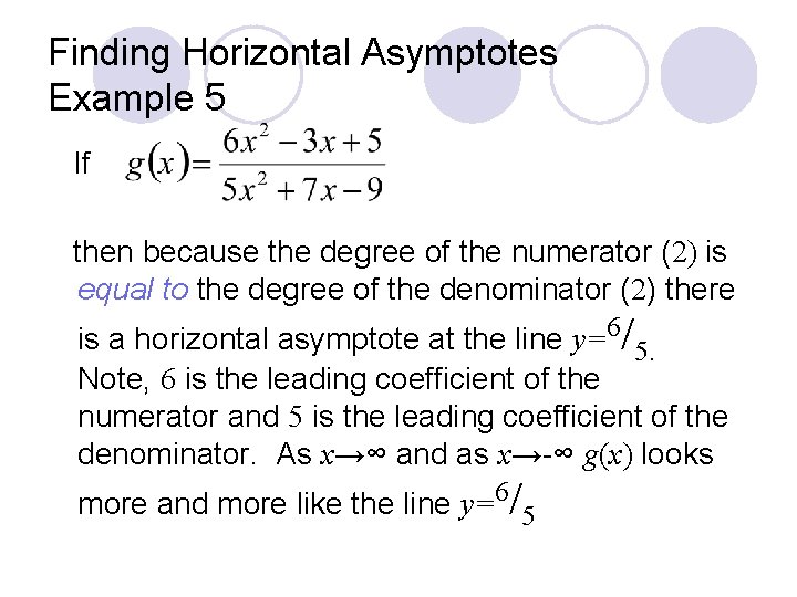 Finding Horizontal Asymptotes Example 5 If then because the degree of the numerator (2) Finding Horizontal Asymptotes Example 5 If then because the degree of the numerator (2)