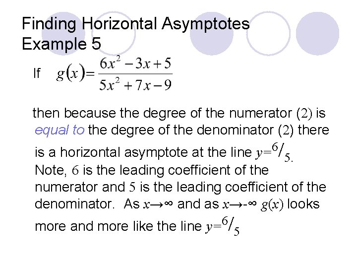 Finding Horizontal Asymptotes Example 5 If then because the degree of the numerator (2)