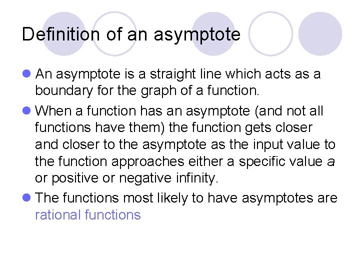 Definition of an asymptote l An asymptote is a straight line which acts as