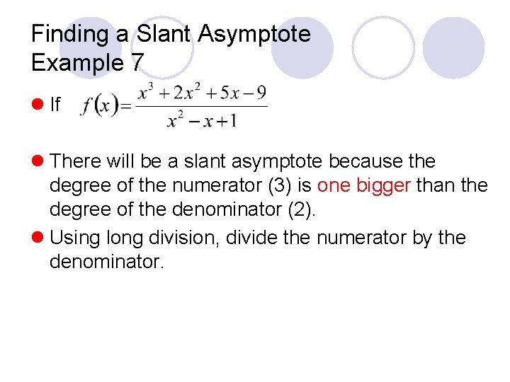 Finding a Slant Asymptote Example 7 l If l There will be a slant