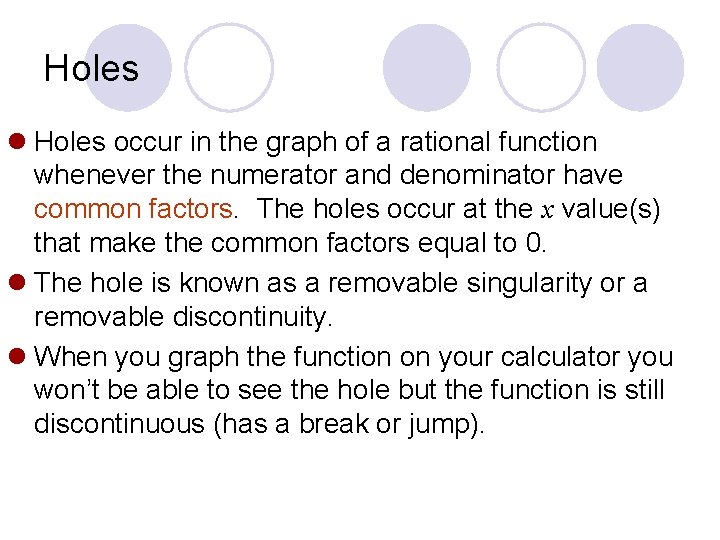 Holes l Holes occur in the graph of a rational function whenever the numerator