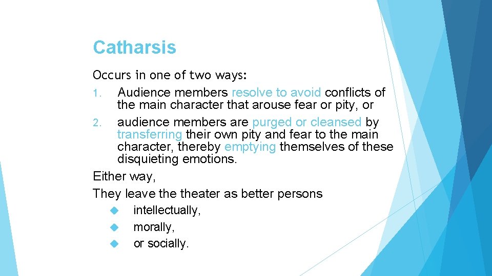 Catharsis Occurs in one of two ways: 1. Audience members resolve to avoid conflicts