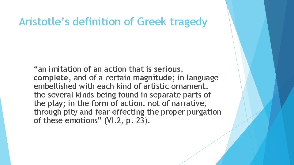 Aristotle’s definition of Greek tragedy “an imitation of an action that is serious, complete,