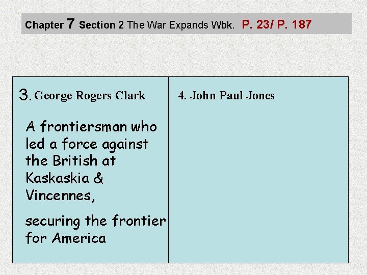 Chapter 7 Section 2 The War Expands Wbk. P. 23/ P. 187 3. George