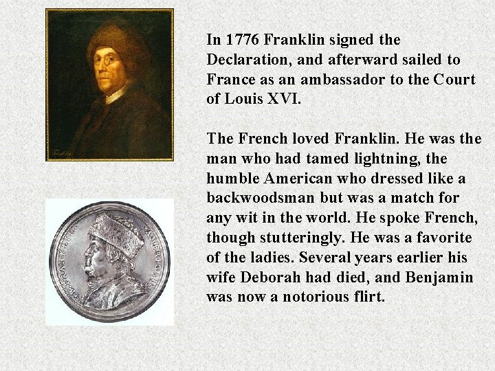 In 1776 Franklin signed the Declaration, and afterward sailed to France as an ambassador