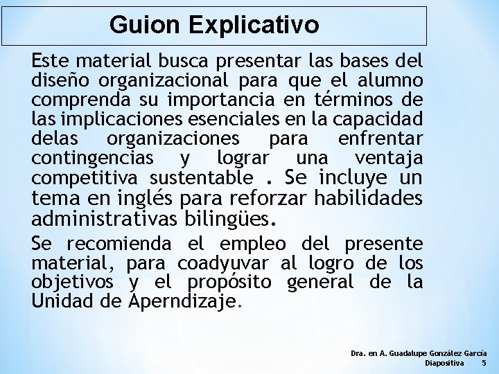 Guion Explicativo Este material busca presentar las bases del diseño organizacional para que el