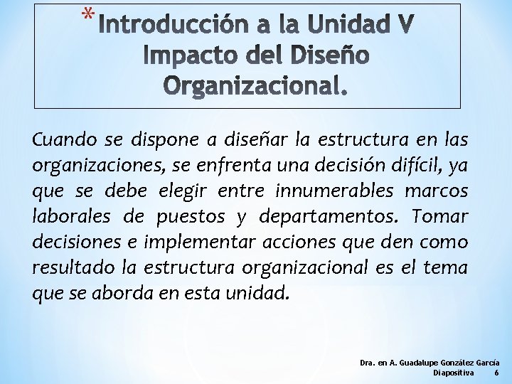 * Cuando se dispone a diseñar la estructura en las organizaciones, se enfrenta una