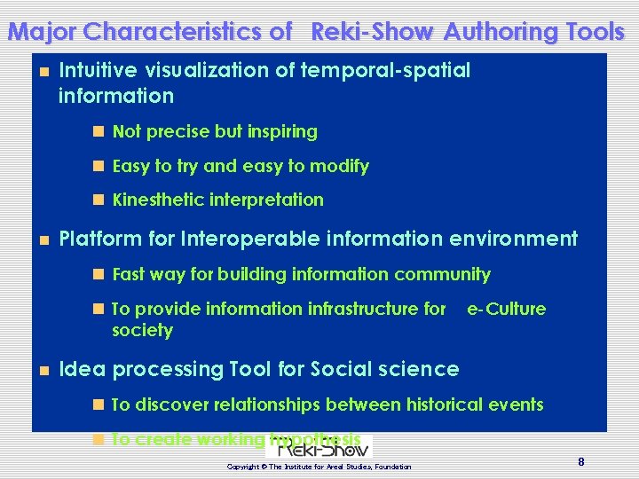 Major Characteristics of Reki-Show Authoring Tools n Intuitive visualization of temporal-spatial information n Not Major Characteristics of Reki-Show Authoring Tools n Intuitive visualization of temporal-spatial information n Not