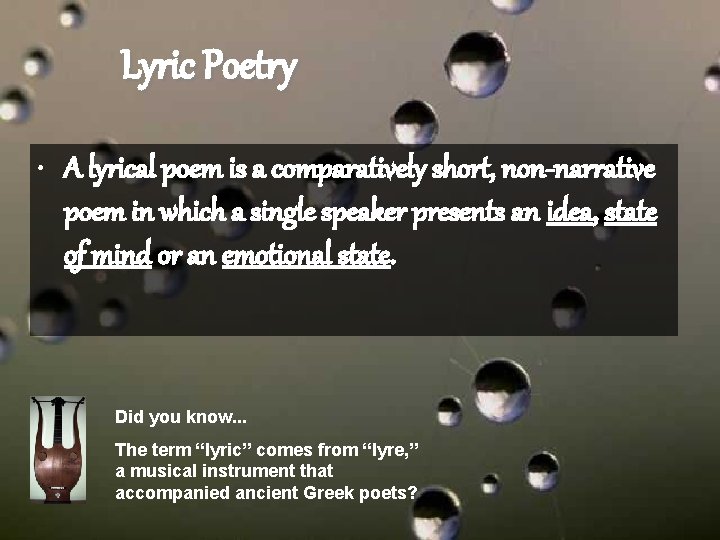 Lyric Poetry • A lyrical poem is a comparatively short, non-narrative poem in which