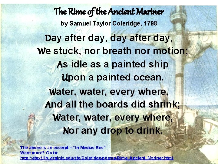 The Rime of the Ancient Mariner by Samuel Taylor Coleridge, 1798 Day after day,