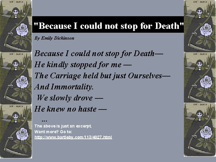 "Because I could not stop for Death" By Emily Dickinson Because I could not