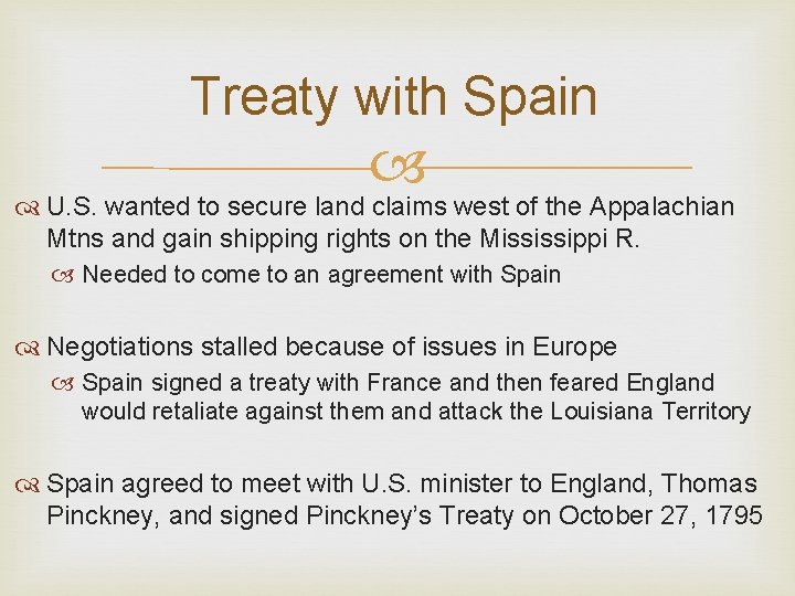 Treaty with Spain U. S. wanted to secure land claims west of the Appalachian Treaty with Spain U. S. wanted to secure land claims west of the Appalachian