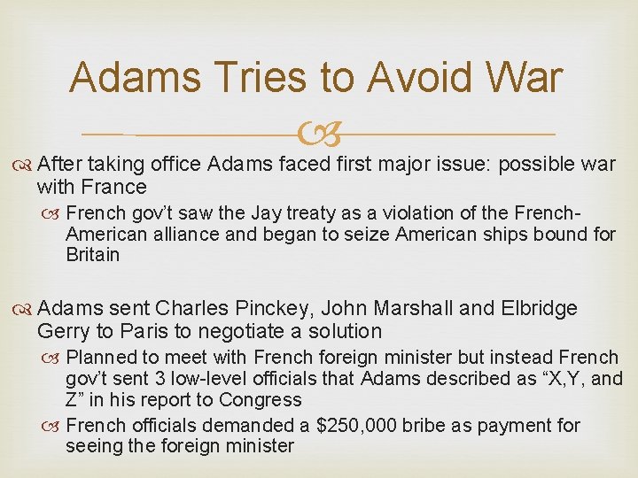 Adams Tries to Avoid War After taking office Adams faced first major issue: possible