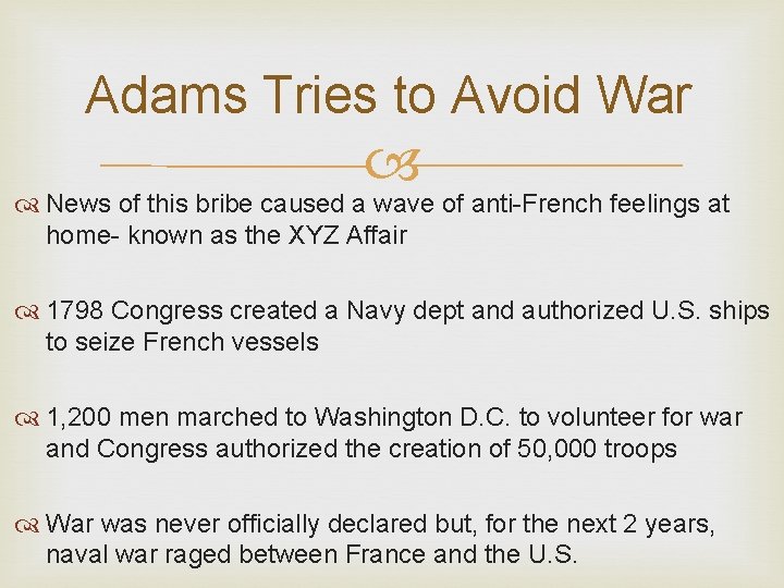 Adams Tries to Avoid War News of this bribe caused a wave of anti-French